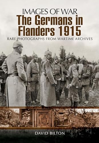 Germans in Flanders 1915: Images of War Series von PEN AND SWORD MILITARY