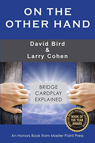 On the Other Hand: Bridge cardplay explained On the Other Hand: Bridge cardplay explained