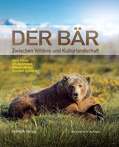 Der Bär: Zwischen Wildnis und Kulturlandschaft von Stämpfli Verlag