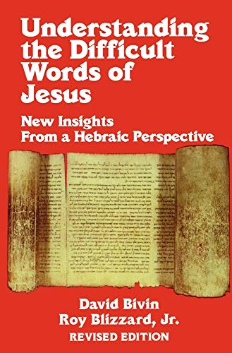 Understanding the Difficult Words of Jesus: New Insights From a Hebraic Perspective