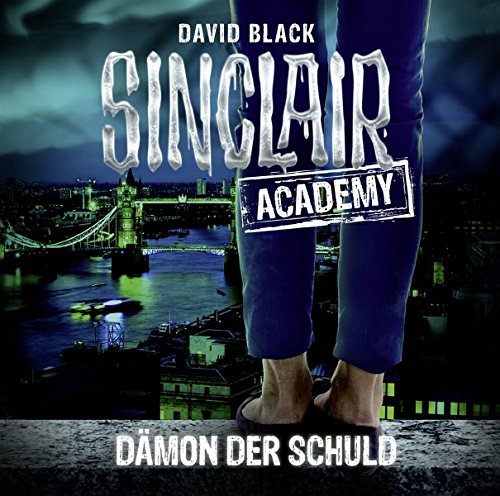Sinclair Academy - Folge 08: Dämon der Schuld. (Die neuen Geisterjäger)