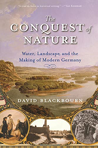 The Conquest of Nature: Water, Landscape, and the Making of Modern Germany