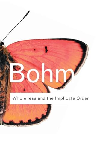 Wholeness and the Implicate Order (Routledge Classics)