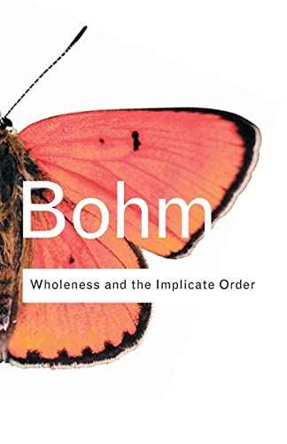 Wholeness and the Implicate Order (Routledge Classics)