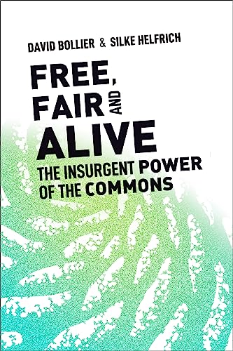 Free, Fair, and Alive: The Insurgent Power of the Commons von New Society Publishers