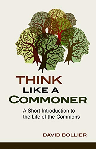 Think Like a Commoner: A Short Introduction to the Life of the Commons von New Society Publishers - New Society Publishers