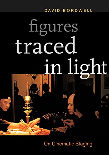 Figures Traced in Light: On Cinematic Staging von University of California Press