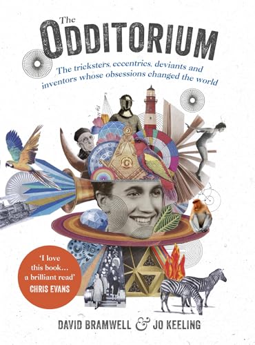 The Odditorium: The tricksters, eccentrics, deviants and inventors whose obsessions changed the world von Chambers