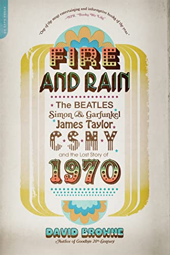 Fire and Rain: The Beatles, Simon and Garfunkel, James Taylor, CSNY, and the Lost Story of 1970 Fire and Rain: The Beatles, Simon and Garfunkel, James Taylor, CSNY, and the Lost Story of 1970 von Da Capo Press