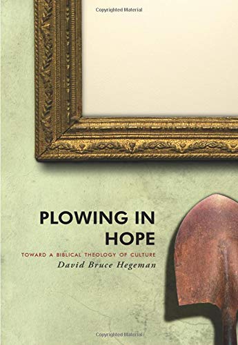 Plowing in Hope: Toward a Biblical Theology of Culture von CANON PR