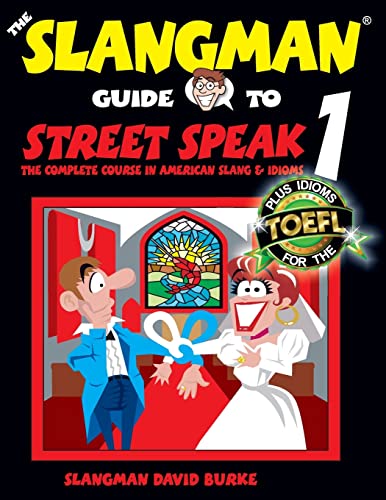 The Slangman Guide to STREET SPEAK 1: The Complete Course in American Slang & Idioms (The Slangman Guides, Band 1) von Createspace Independent Publishing Platform