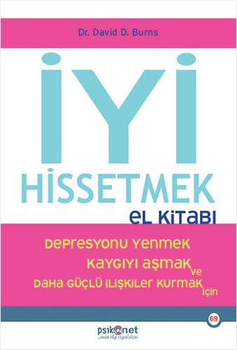İyi Hissetmek El Kitabı: Depresyonu yenmek, kaygıyı aşmak ve daha güçlü ilişkiler kurmak için von Psikonet Yayınları