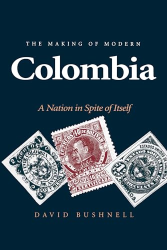 Making of Modern Colombia: A Nation in Spite of Itself von University of California Press
