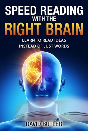 Speed Reading with the Right Brain: Learn to Read Ideas Instead of Just Words (Right Brain Speed Reading) von Createspace Independent Publishing Platform