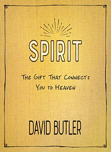 Spirit: The Gift That Connects You to Heaven