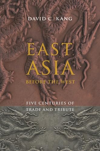 East Asia Before the West: Five Centuries of Trade and Tributee (Contemporary Asia in the World)