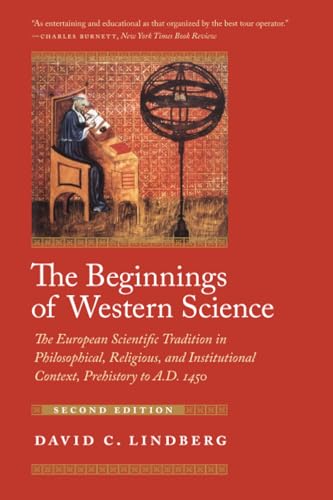 The Beginnings of Western Science: The European Scientific Tradition in Philosophical, Religious, and Institutional Context, Prehistory to A.D. 1450, Second Edition von University of Chicago Press