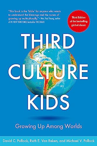 Third Culture Kids: The Experience of Growing Up Among Worlds: The original, classic book on TCKs