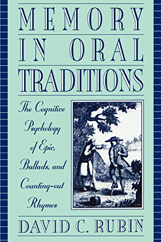 Memory in Oral Traditions: The Cognitive Psychology of Epic, Ballads, and Counting-out Rhymes von Oxford University Press