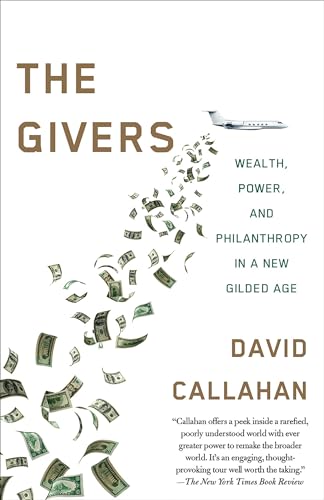 The Givers: Money, Power, and Philanthropy in a New Gilded Age