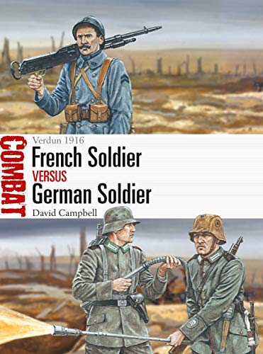 French Soldier vs German Soldier: Verdun 1916 (Combat, Band 47)