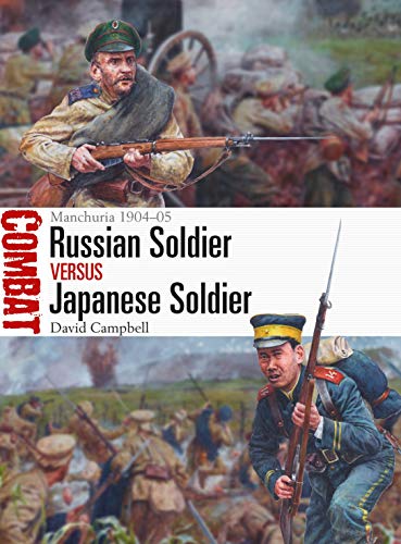 Russian Soldier vs Japanese Soldier: Manchuria 1904–05 (Combat, Band 39)