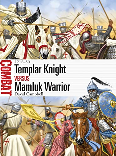 Templar Knight vs Mamluk Warrior: 1218–50 (Combat, Band 16)
