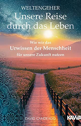 Weltengeher: Unsere Reise durch das Leben: Wie wir das Urwissen der Menschheit für unsere Zukunft nutzen von NOVA MD