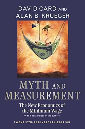 Myth and Measurement: The New Economics of the Minimum Wage - Twentieth-Anniversary Edition von Princeton University Press