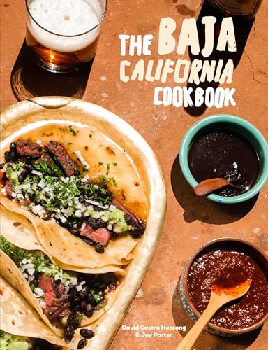 The Baja California Cookbook: Exploring the Good Life in Mexico von Ten Speed Press