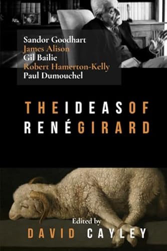 The Ideas of Rene Girard: An Anthropology of Religion and Violence von Independently published