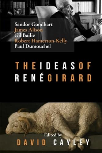 The Ideas of Rene Girard: An Anthropology of Religion and Violence
