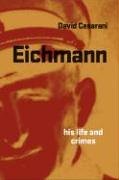 Becoming Eichmann: Rethinking the Life, Crimes, and Trial of a ""Desk Murderer"" von Da Capo Press