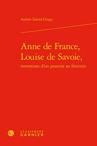 Anne de France, Louise de Savoie, Anne de France, Louise de Savoie, von CLASSIQ GARNIER