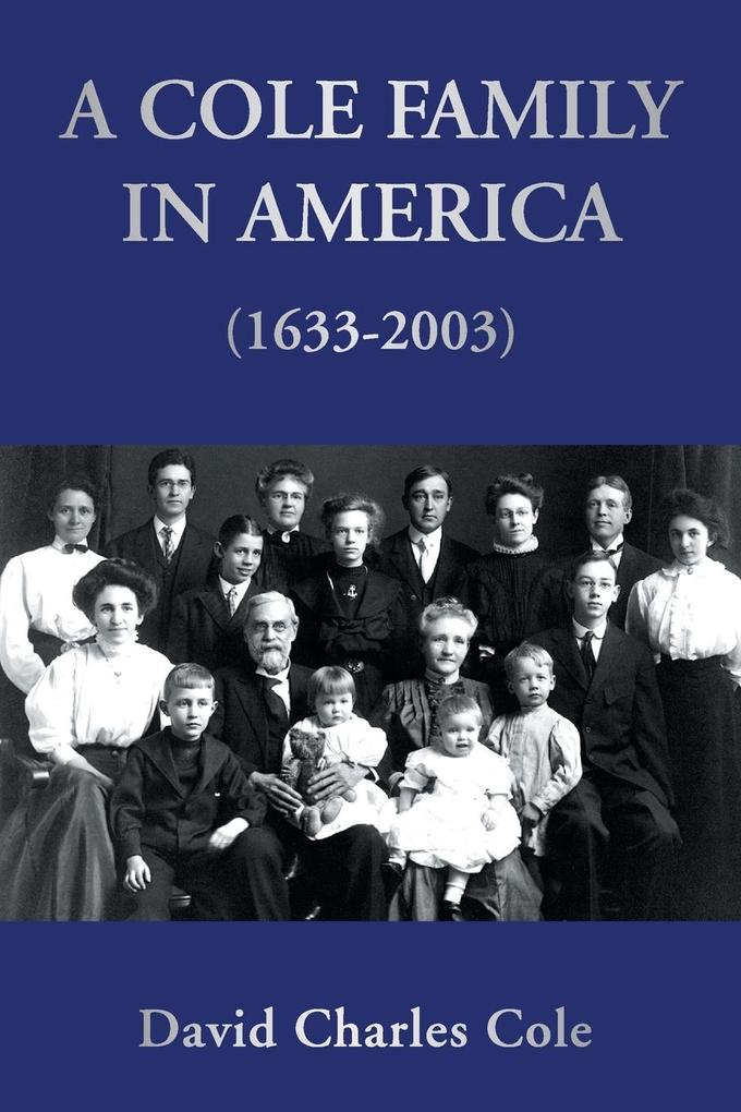A Cole Family in America (1633-2003) von Xlibris US