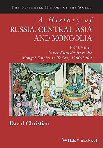 A History of Russia, Central Asia and Mongolia, Volume II: Inner Eurasia from the Mongol Empire to Today, 1260 - 2000 (Blackwell History of the World, Band 2)