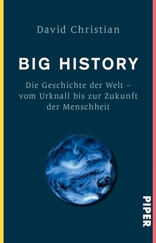 Big History: Die Geschichte der Welt - Vom Urknall bis zur Zukunft der Menschheit