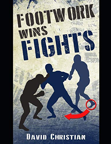 Footwork Wins Fights: The Footwork of Boxing, Kickboxing, Martial Arts & MMA (Win Fights Series) von Independently Published