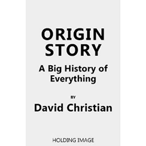 Origin Story: A Big History of Everything von Hachette Book Group USA