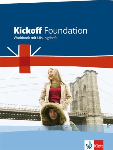 Kickoff Foundation Nordrhein-Westfalen. Englisch für die Berufsvorbereitungsschule: Workbook mit Lösungsheft: Englisch für die Ausbildungsvorbereitungsschule/Berufsfachschule