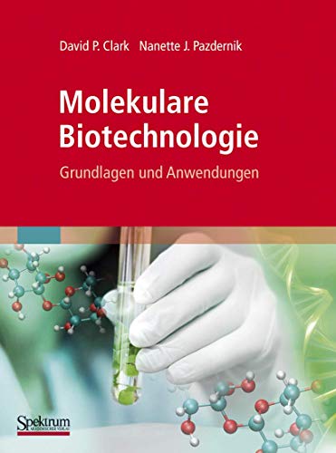 Molekulare Biotechnologie: Grundlagen und Anwendungen Molekulare Biotechnologie: Grundlagen und Anwendungen