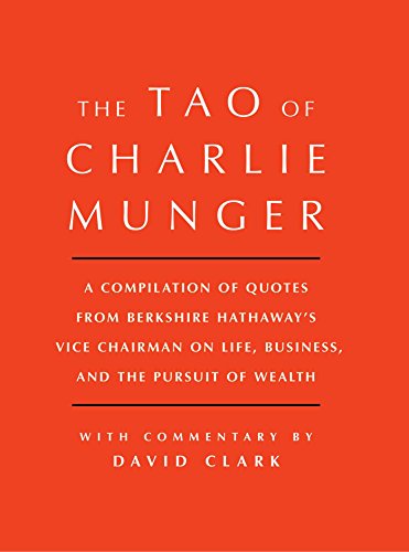 Tao of Charlie Munger: A Compilation of Quotes from Berkshire Hathaway's Vice Chairman on Life, Business, and the Pursuit of Wealth With Commentary by David Clark Tao of Charlie Munger: A Compilation of Quotes from Berkshire Hathaway's Vice Chairman on Life, Business, and the Pursuit of Wealth With Commentary by David Clark von Simon & Schuster