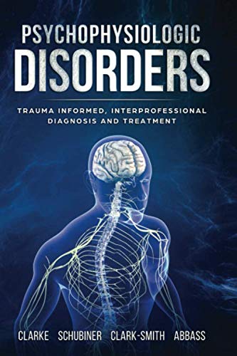 Psychophysiologic Disorders: Trauma Informed, Interprofessional Diagnosis and Treatment von BOHJTE