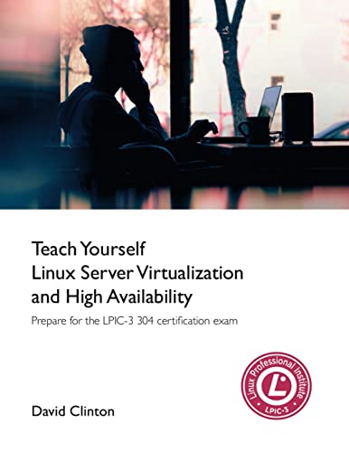 Teach Yourself Linux Virtualization and High Availability