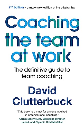 Coaching the Team at Work 2: The definitive guide to team coaching