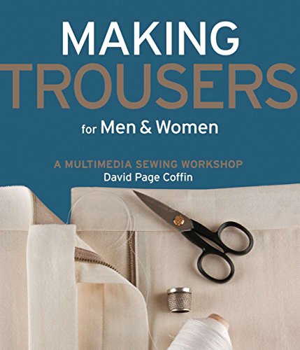 Making Trousers for Men & Women: A Multimedia Sewing Workshop von Creative Publishing international
