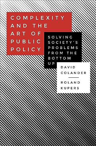 Complexity and the Art of Public Policy: Solving Society's Problems from the Bottom Up von Princeton University Press