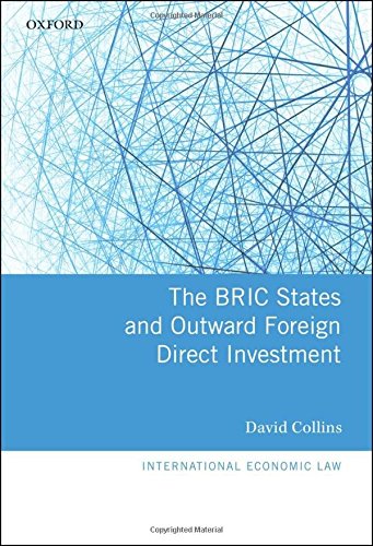 The BRIC States and Outward Foreign Direct Investment (International Economic Law)