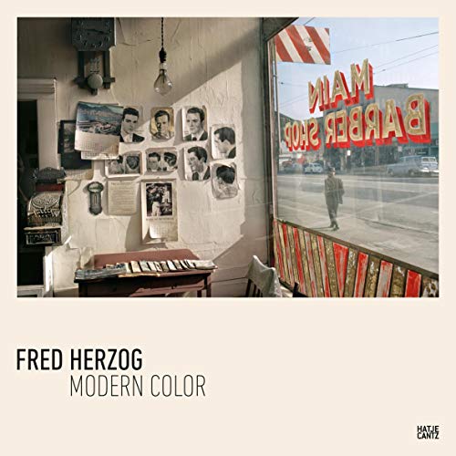 Fred Herzog. Modern Color – Bildband über urbane Fotokunst: Die Farb-Fotografie der 1950er-Jahre mit dem Kodachrome-Film von Kodak. Berühmte Fotografen des 20. Jahrhunderts im Porträt von Hatje Cantz