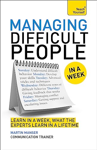 Managing Difficult People in a Week (Teach Yourself)